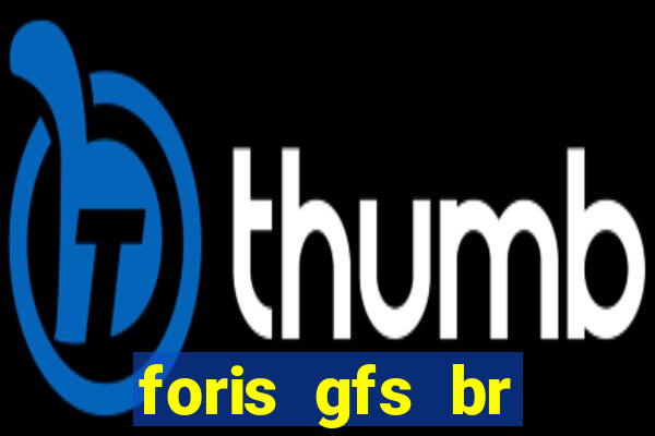 foris gfs br instituicao de pagamento ltda